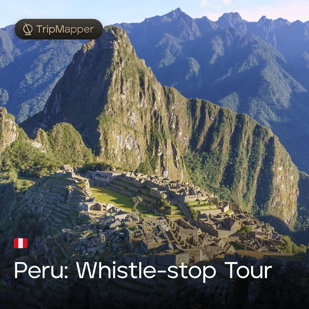 Peru: Whistle-stop Tour - TripMapper Discover